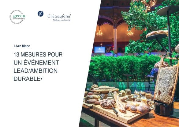 Châteauform’ et Green Evénements proposent un livre blanc sur les « 13 mesures pour un événement LEAD à ambition durable »